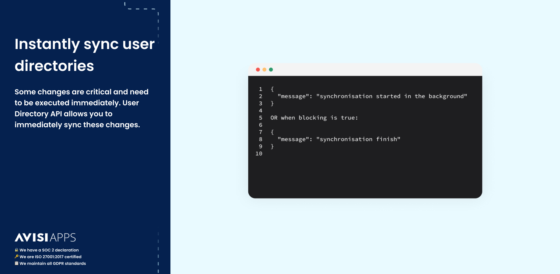 Some changes are critical and need to be executed immediately. User Directory API allows you to immediately sync these changes.