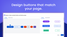 Design buttons that match your page. Choose from styles, shapes, sizes, icons, and colors or start from 30+ presets, then link each button to a page, URL, or email address.