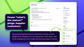 Fewer “what’s the status?” pings, happier customers. Request progress shows customers exactly which stage their request is in on the portal, with clear, real-time milestones that make the journey easy to follow.