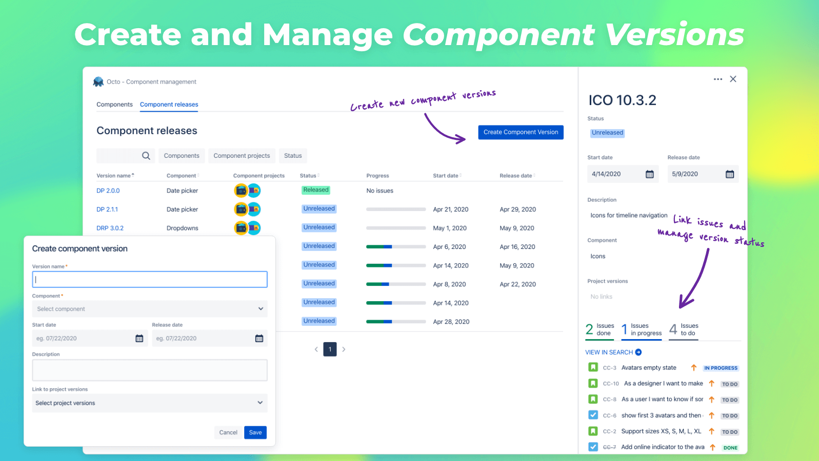 Create and manage Jira component versions in Octo. Link component versions to Jira issues and project releases in Jira. Track scope progress of your component version with JQL.