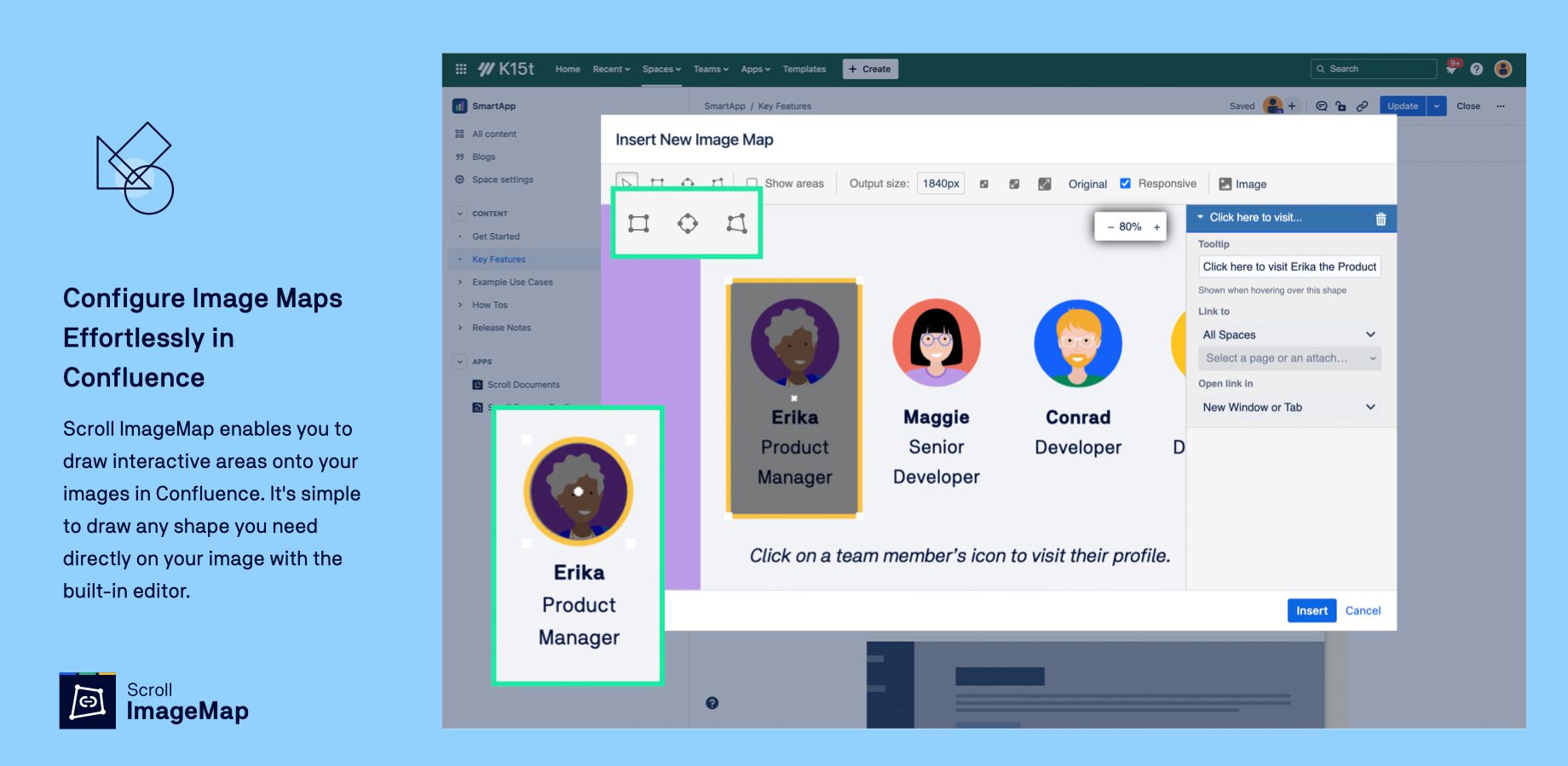 Draw interactive areas onto your images within Confluence. It's simple to draw any shape you need – from squares and circles, to complex polygons – directly on your image with the built-in editor.