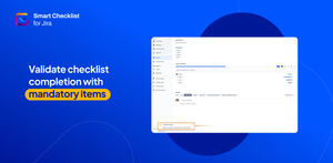 Ensure checklist completion in Jira with mandatory items using Smart Checklist native validator. Improve accountability and prevent missed steps in issue tracking.