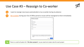 Reassign to your co-workers automatically without any worries that the work get stuck