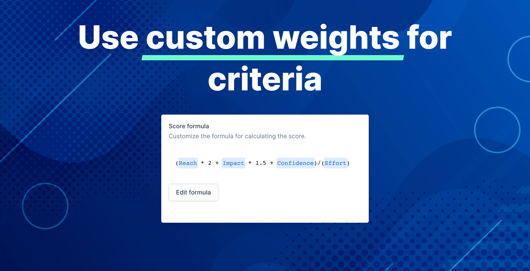 Custom weights and formula for prioritization