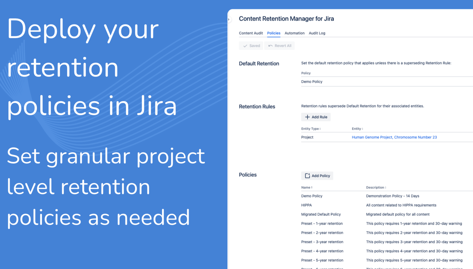 Deploy granular or global level policies that match your policies and rules