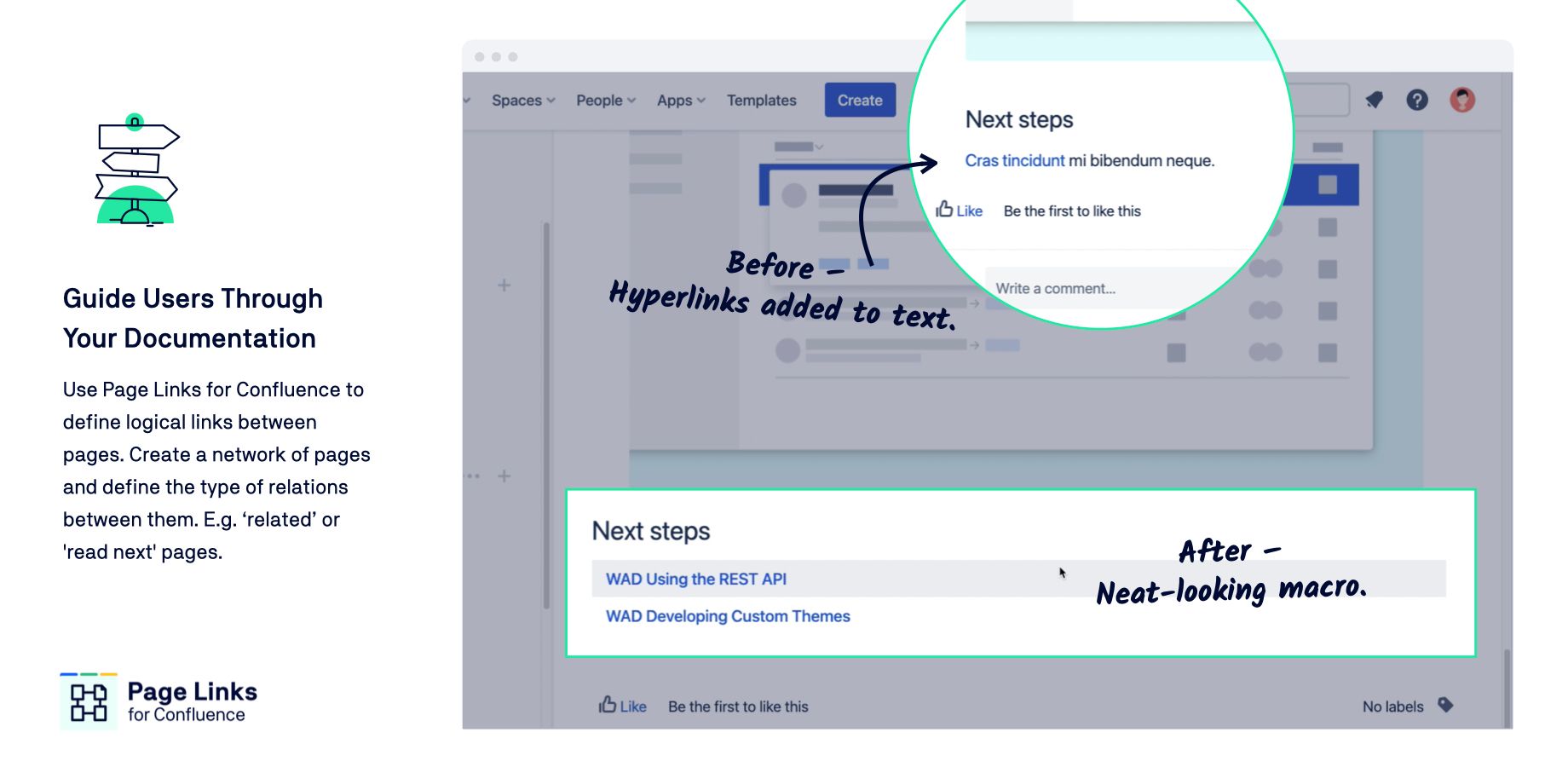 ​Use Page Links for Confluence to define logical links between pages. Create a network of pages and define the type of relations between them. E.g. ‘related’ or 'read next' pages.