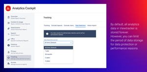 Data Retention period: By default, all analytics data in Viewtracker is stored forever. However, you can limit the period of data storage for data protection or performance reasons.
