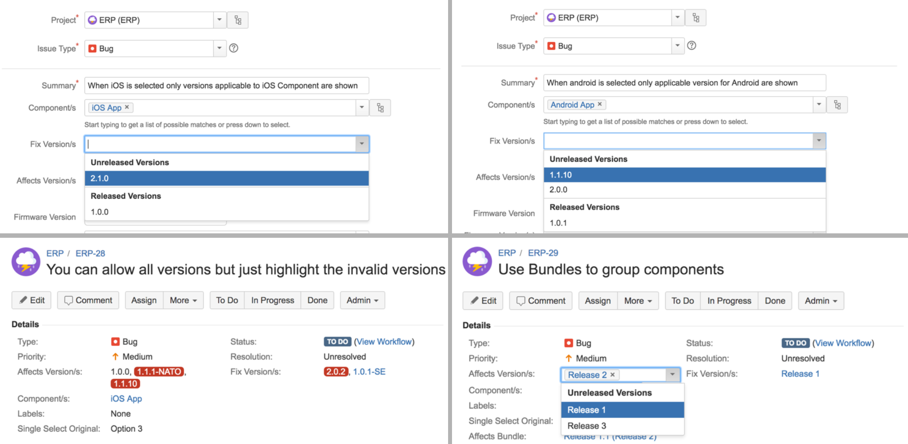 List of available versions are depend on the component selection. If no component is selected or not available on the issue only bundle releases are shown.Ideal for product line releases composed of independent versions.