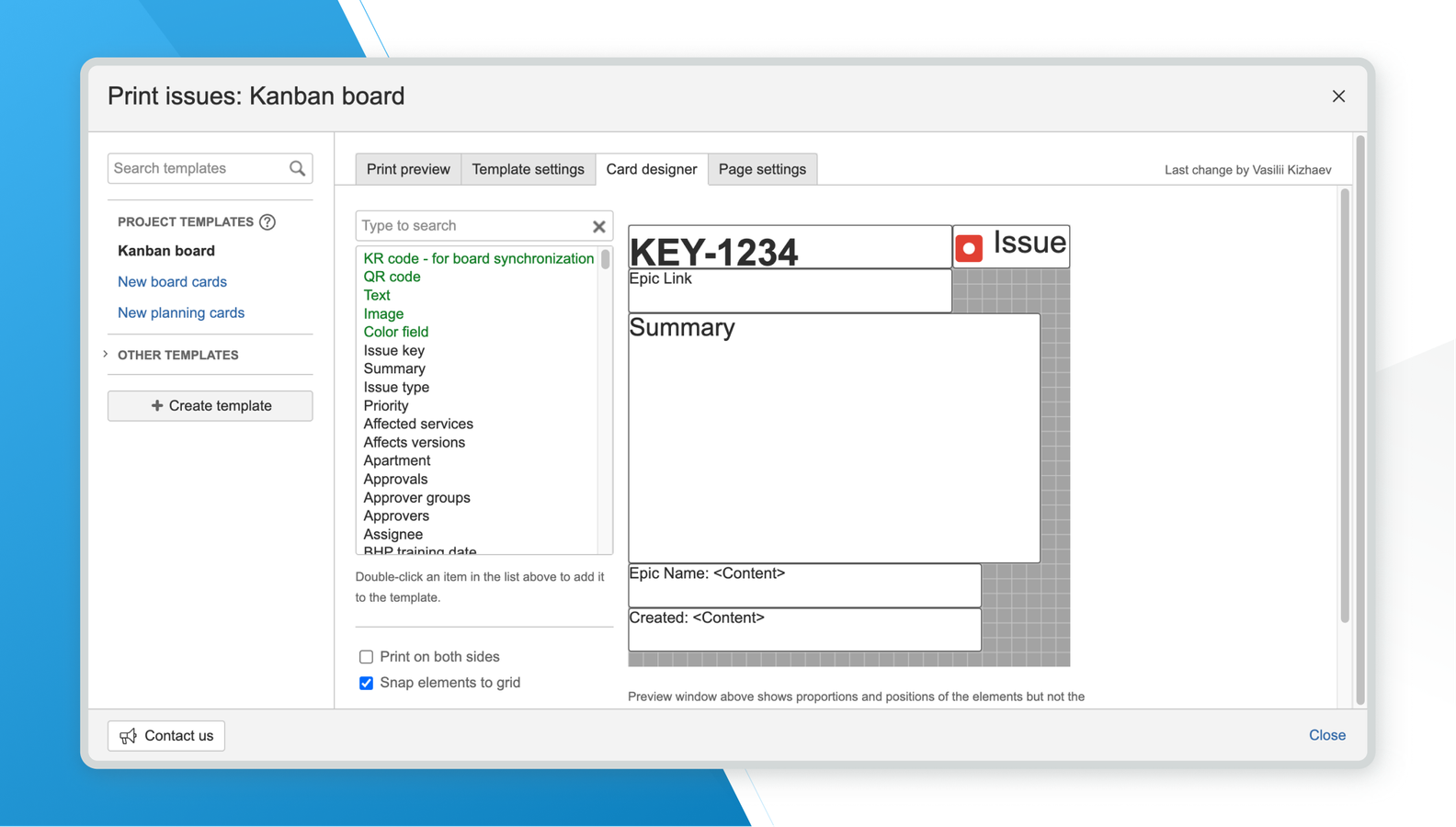 Agile Cards for Jira comes with an intuitive drag & drop editor that allows you to create custom templates for issues tasks or user stories.