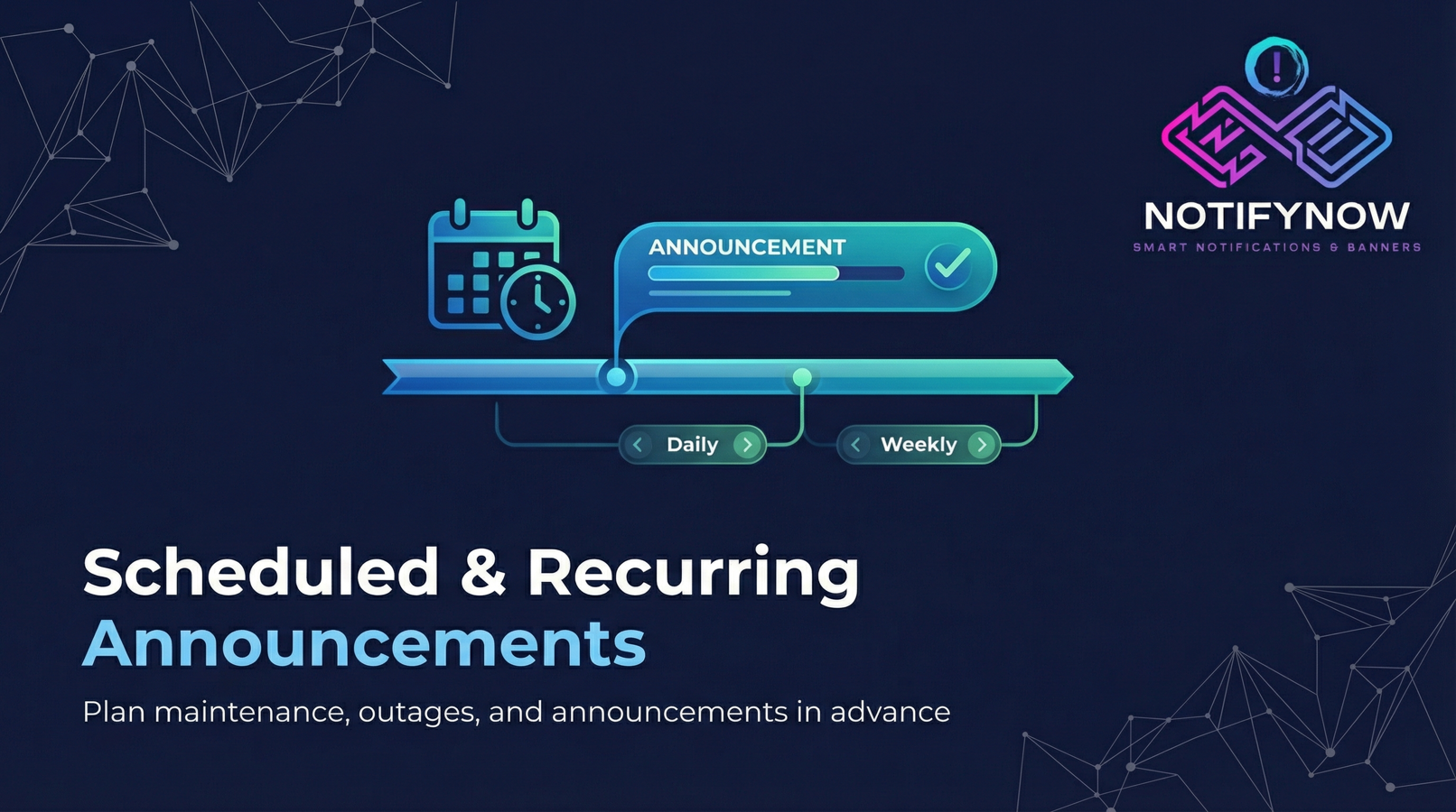 Scheduled & Recurring Announcements - Plan maintenance, outages, and announcements in advance