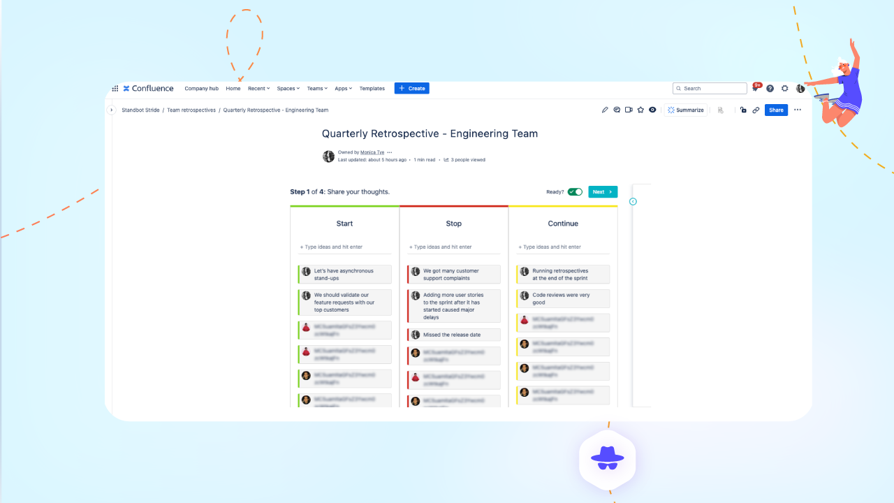Anonymous mode gives your team members the freedom to voice honest opinions privately and simultaneously (even asynchronously) without groupthink or bias.