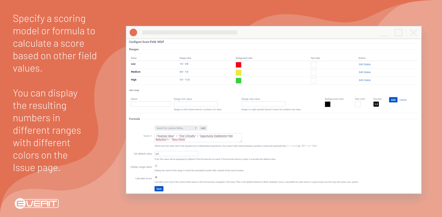 Specify a scoring model or formula to calculate a score based on other field values. You can display the result numbers in different ranges with a different color on the Issue page.