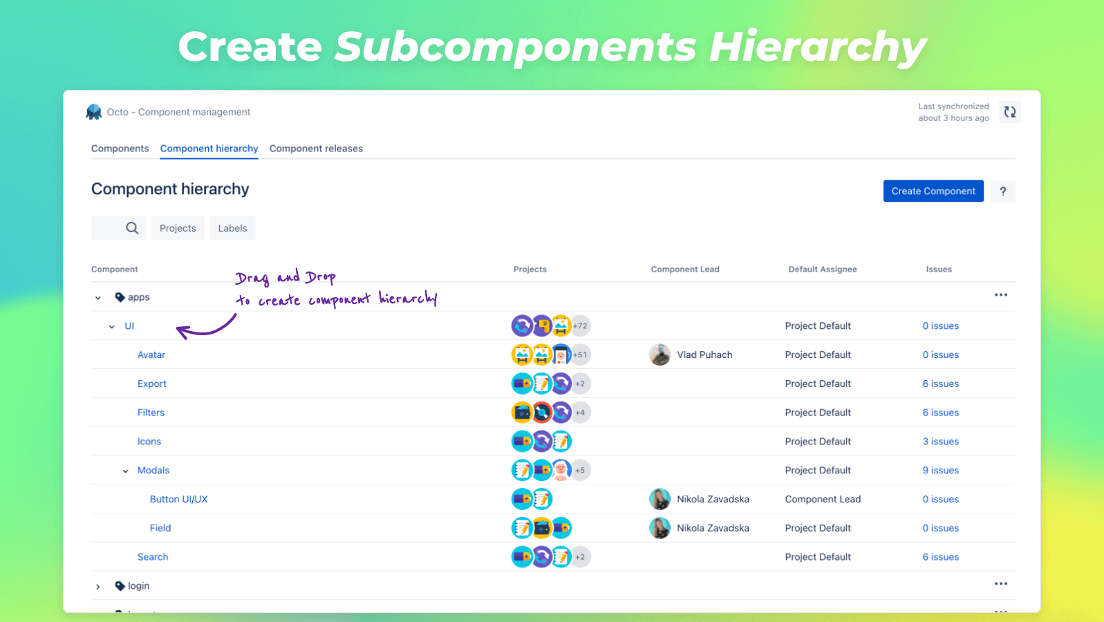 Create component hierarchies and Jira subcomponents with Octo. Create component structure using drag & drop and link issues to components using component hierarchy dropdown.