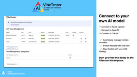 VibeTester connects seamlessly to your choice of AI provider — Azure OpenAI, OpenAI, or Anthropic. Manage multiple keys, switch providers easily, and stay flexible with your LLM strategy.