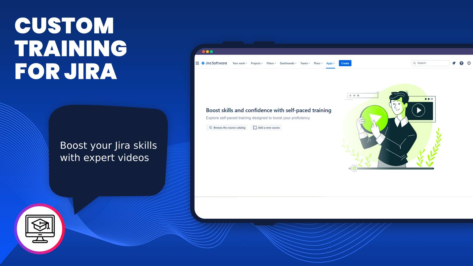 Enhance your skills with Custom Training for Jira