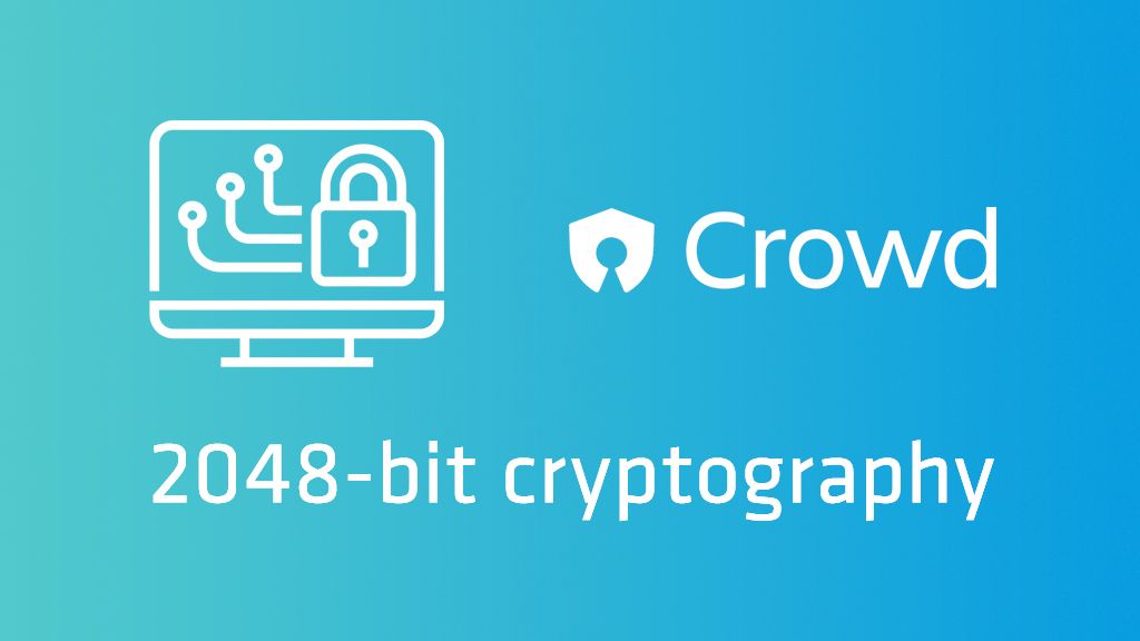 No need to enter a password for Crowd. Authentication with 2048-bit private key, challenge response authentication and patented SafeKey method. Protects against brute force, phishing and password theft. More Information​