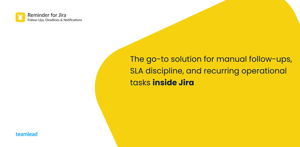 The go-to solution for manual follow-ups, SLA discipline, and recurring operational tasks inside Jira