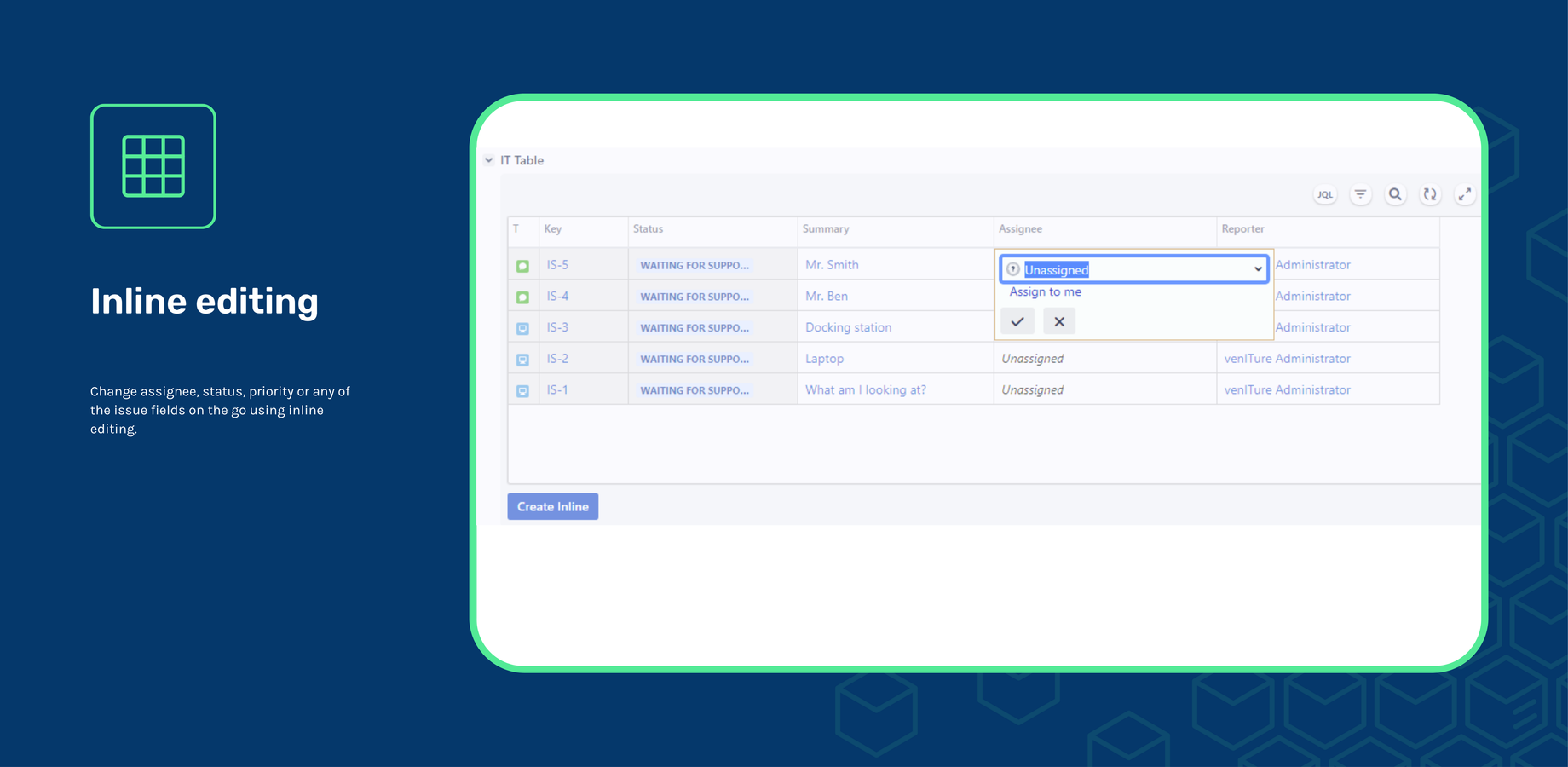 Inline editing enables you to manage issues and change values without the need to change views or navigate between issues.