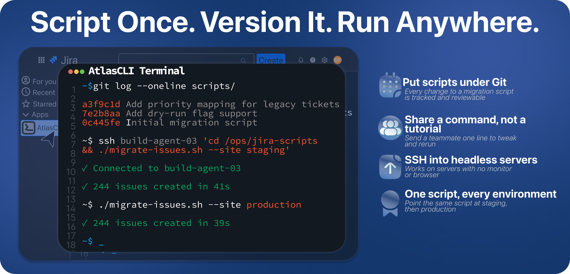 Version scripts with Git, SSH into headless servers, and run the same script across every environment
