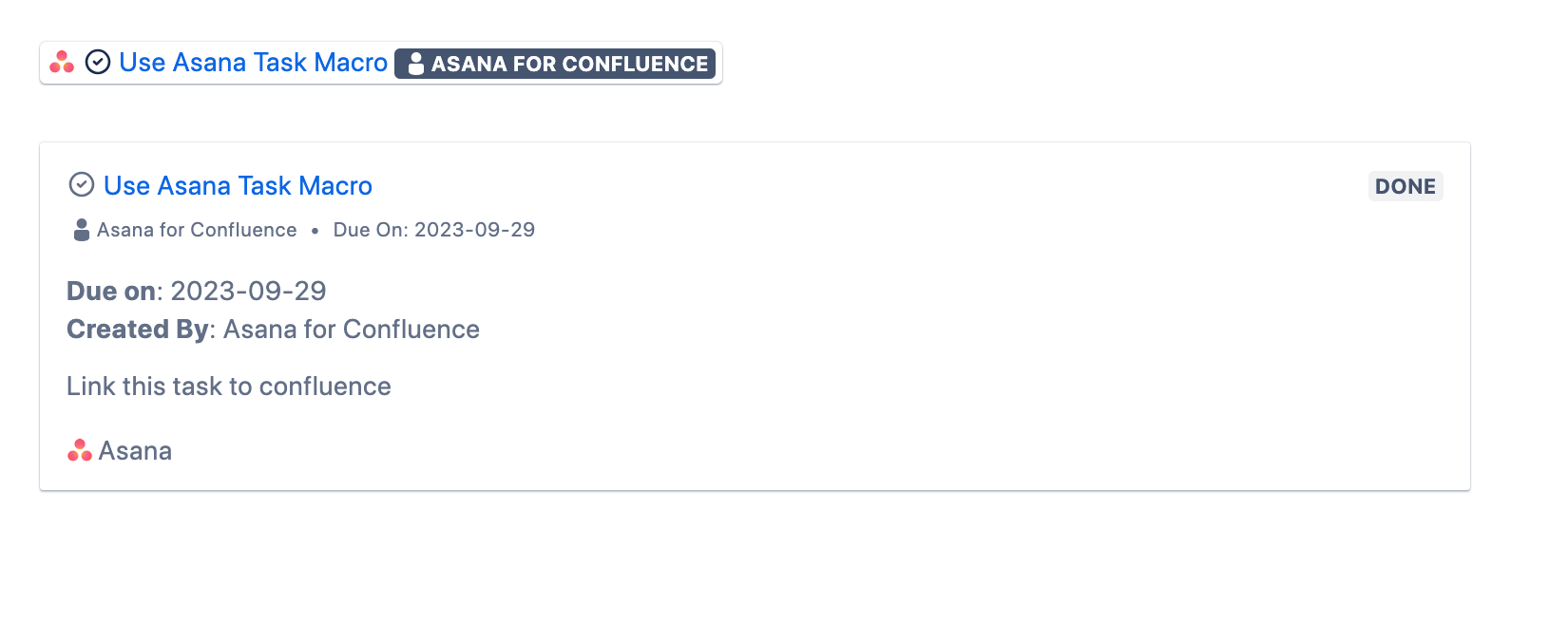 Easily display relevant Asana data in Confluence. Links will be automatically converted to Asana Task Link macro. Show more details with Asana Task card.