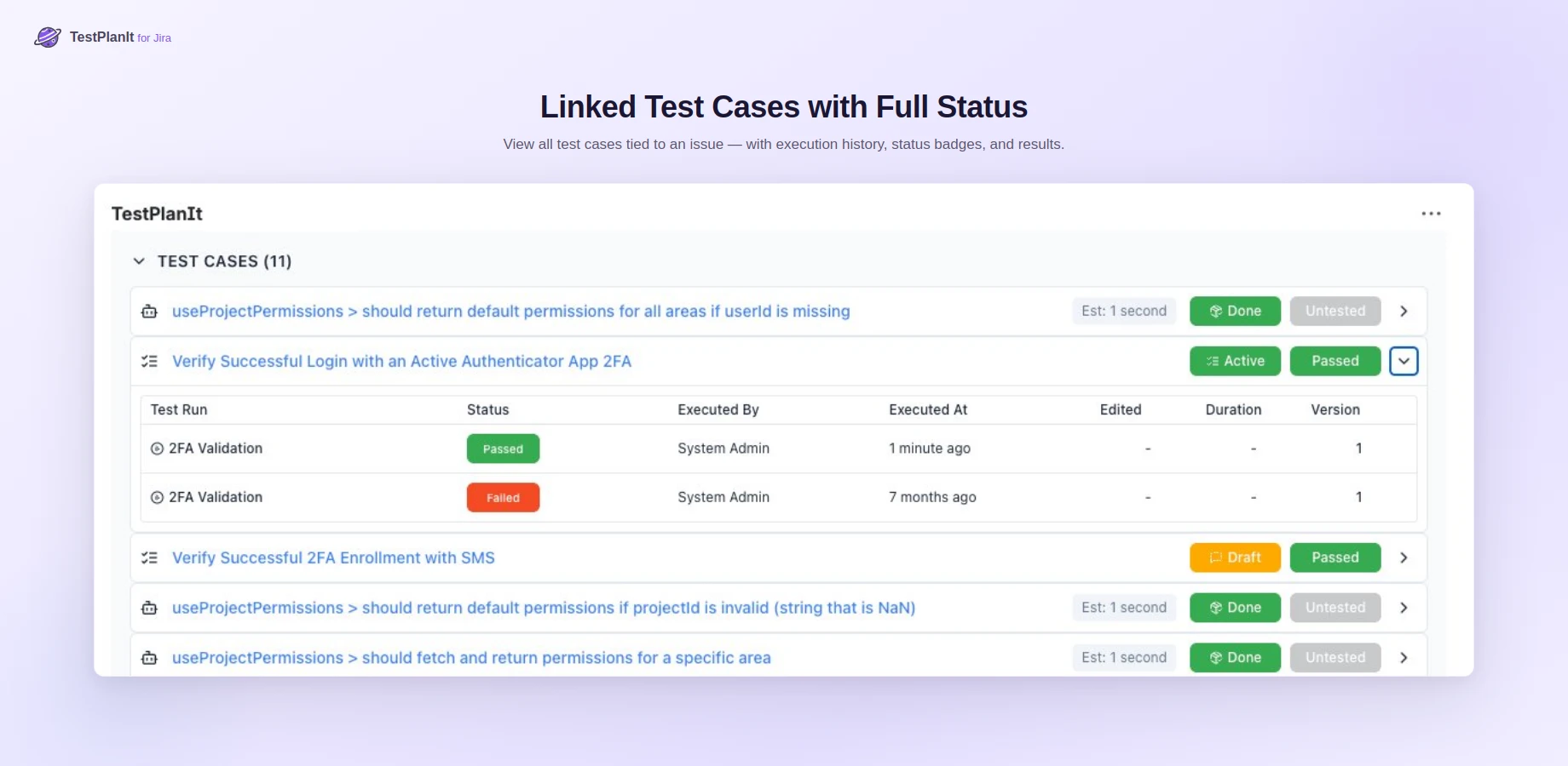 View all test cases tied to a Jira issue — with execution history, status badges, and test run results at a glance.