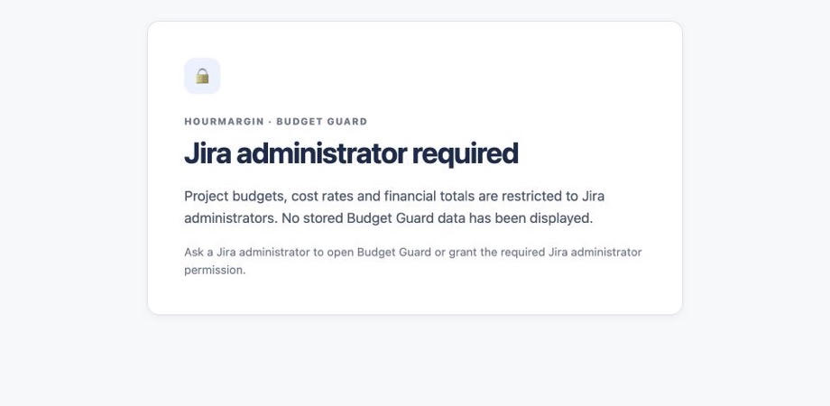 A Jira user without administrator permission sees no stored Budget Guard data and cannot call financial configuration or synchronization actions.
