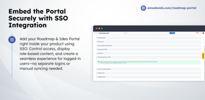 Embed the entire roadmap inside your SaaS app using secure SSO. Show personalized content only to authenticated users from your platform.