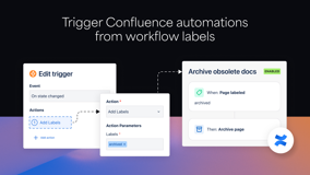 Trigger Confluence automations directly from workflow labels to archive outdated policies and keep content governance up to date.