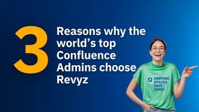 3 Reasons Why The World's Top Confluence Admins Choose Revyz