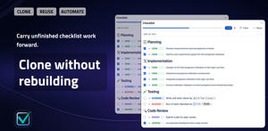 Clone, reuse, and automate checklists to carry unfinished work forward without rebuilding every item manually.