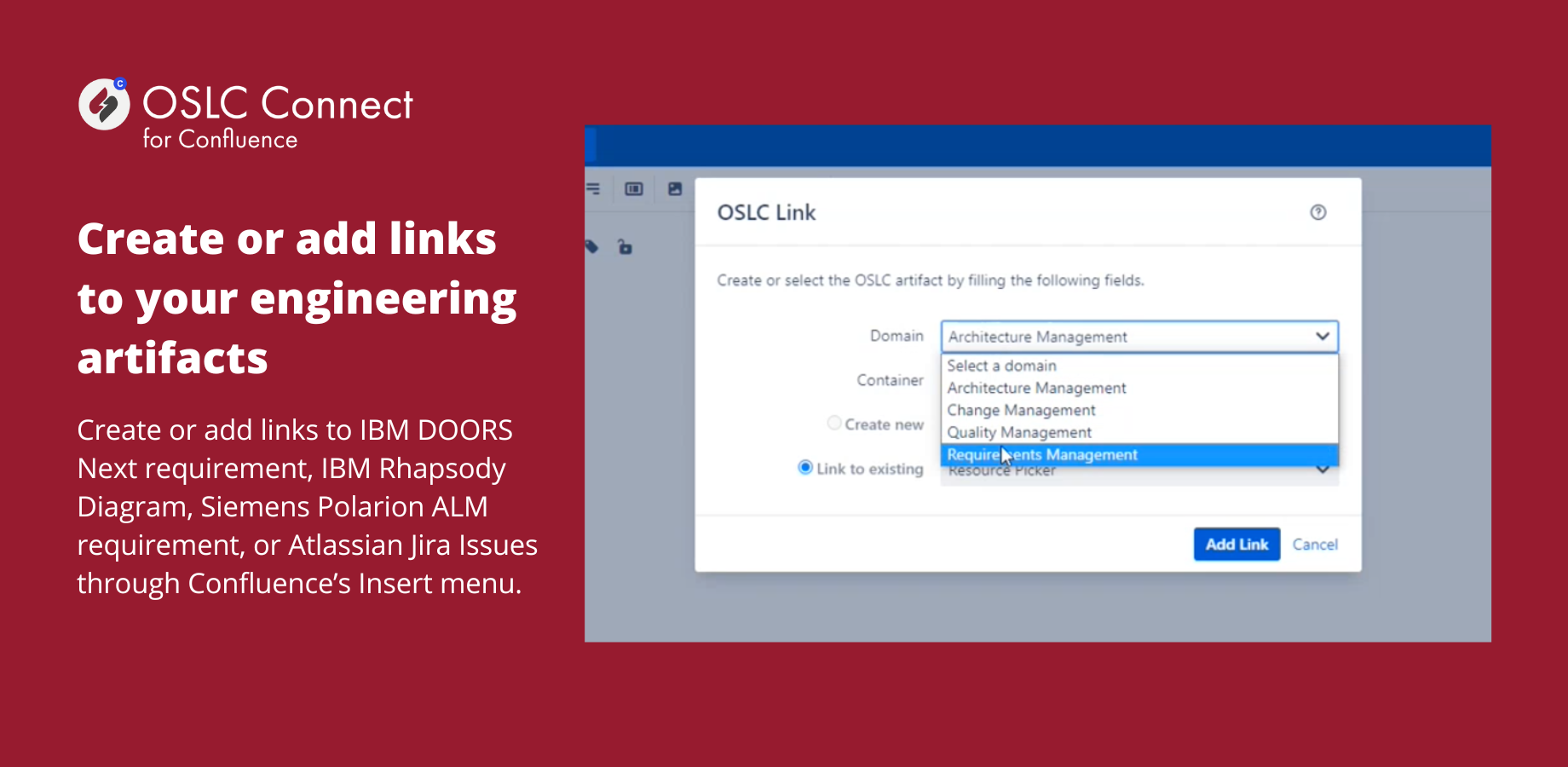 Easily link, preview, and access engineering data from IBM DOORS Next, ETM, EWM, Siemens Polarion, and Teamwork Cloud content directly into Confluence. Feed your Confluence space with critical Engineering information.