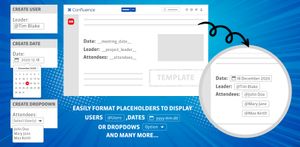 Easily format placeholders to display users, dates or dropdowns and many more.