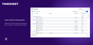 Create custom worklog reports. Select your date range and group by issue, author or worklog date. Export.