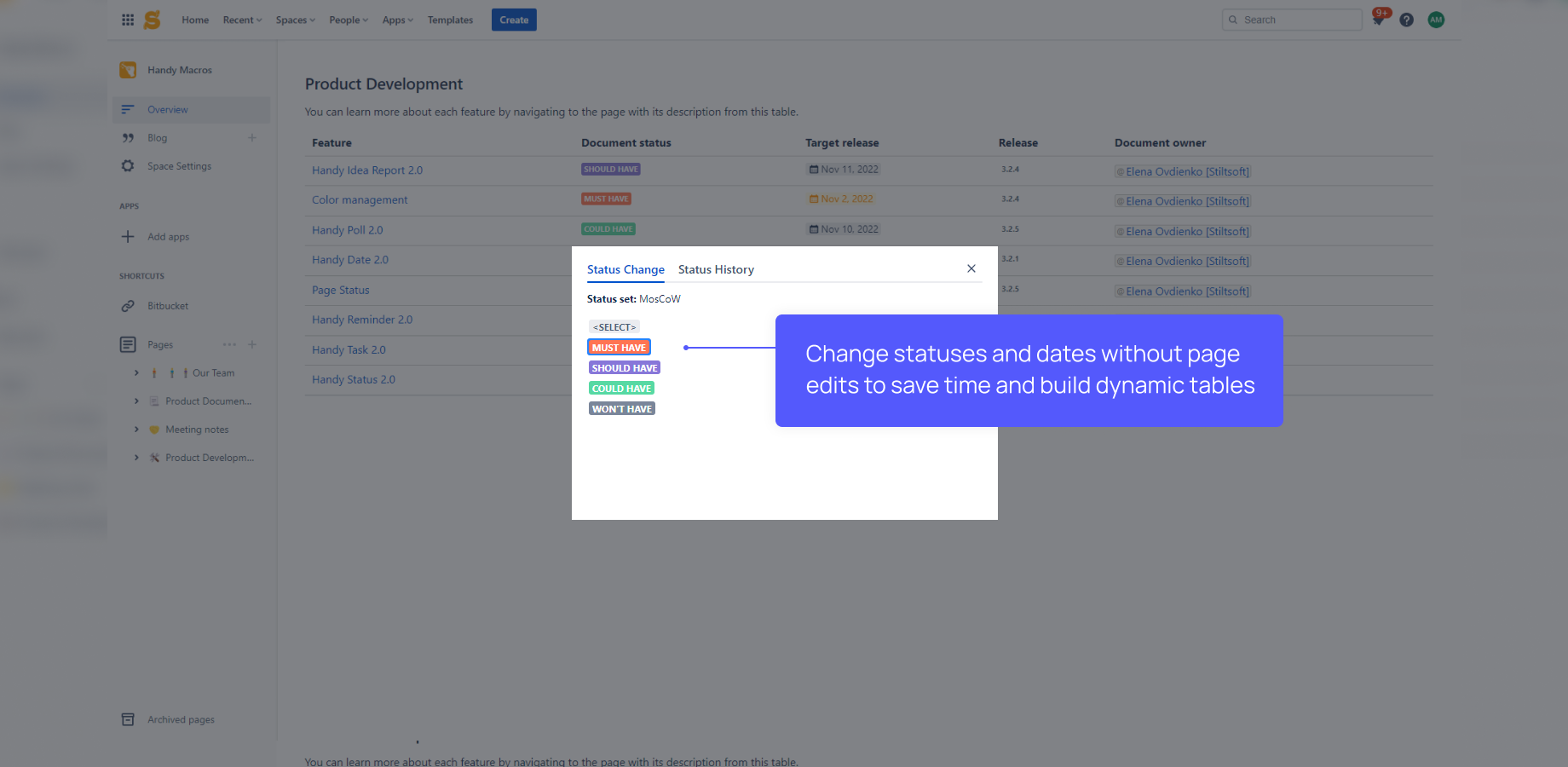 Save time on switching statuses and dates in the page view mode. Create interactive tables with dropdowns. Search for particular statuses in Confluence quickly by their connection with labels. Instantly see the changes.