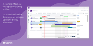 View and edit fields on your Issues easily. You can also visualize dependencies between epics, display milestones, statuses, priorities and many more.
