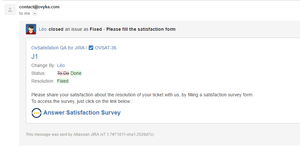 Ovyka Satisfaction for Jira sends a notification email to the customer who created an issue as soon as it has been resolved. The mail contains a link to the satisfaction survey for the customer to give his feedback.