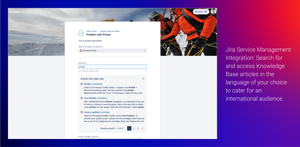 Jira Service Management Integration: Search for and access Knowledge Base articles in the language of your choice to cater for an international audience.