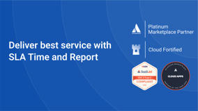 Deliver excellent service with SLA Time and Report, featuring verified security and compliance certifications.