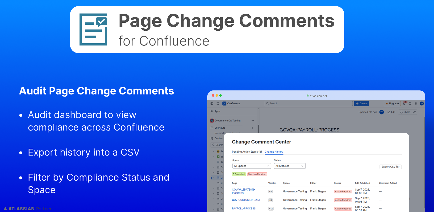 - Audit dashboard to view compliance across Confluence
- Export history into a CSV 
- Filter by Compliance Status and Space