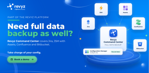 Configuration Manager is part of the Revyz platform. Need full data backup as well? Revyz Command Center protects Jira, JSM with Assets, Confluence and Bitbucket. Take charge of your config and book a demo to learn more.