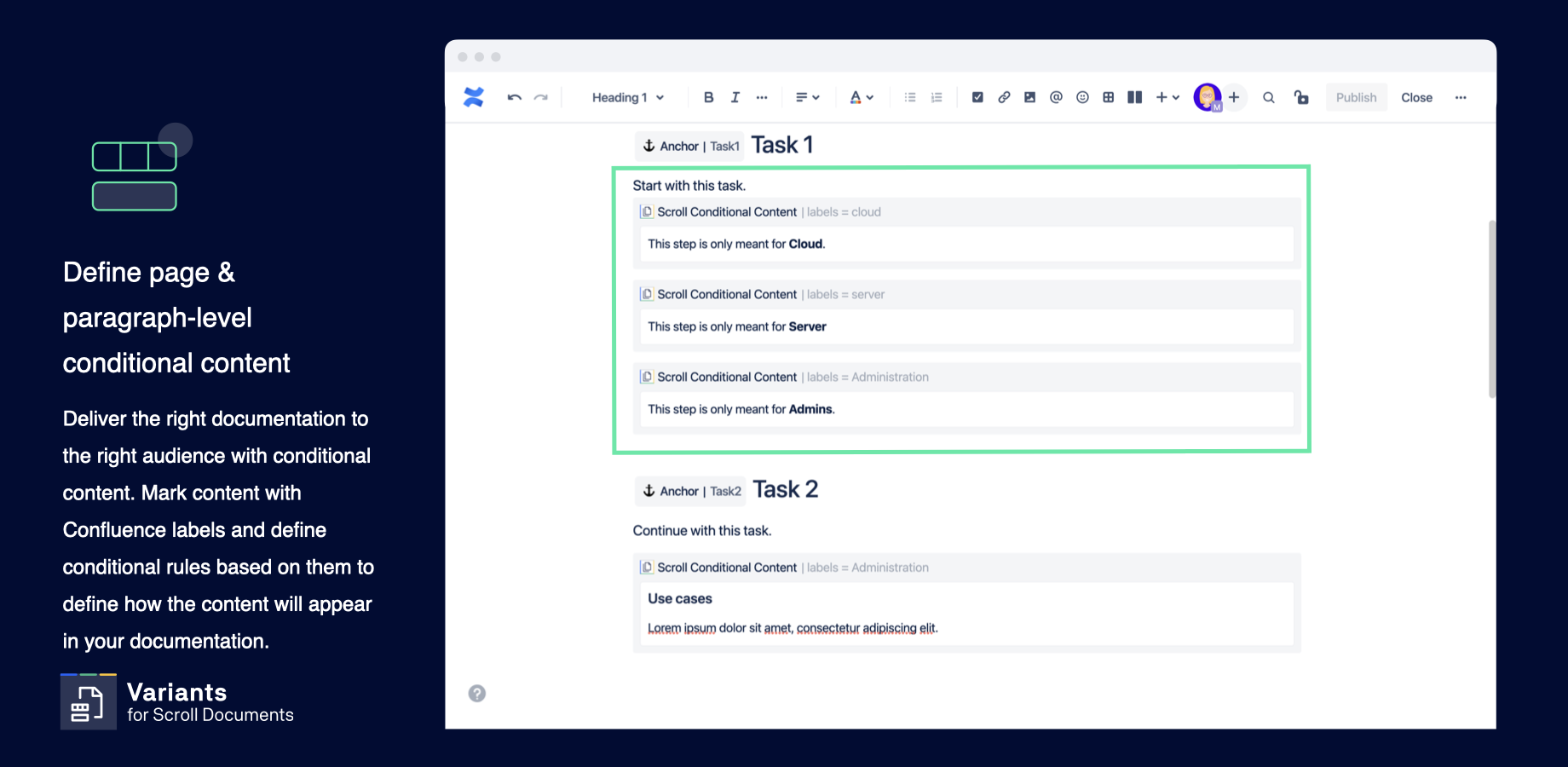​Deliver the right documentation to the right audience with conditional content. Mark content with Confluence labels and define conditional rules based on them to define how the content will appear in your documentation.