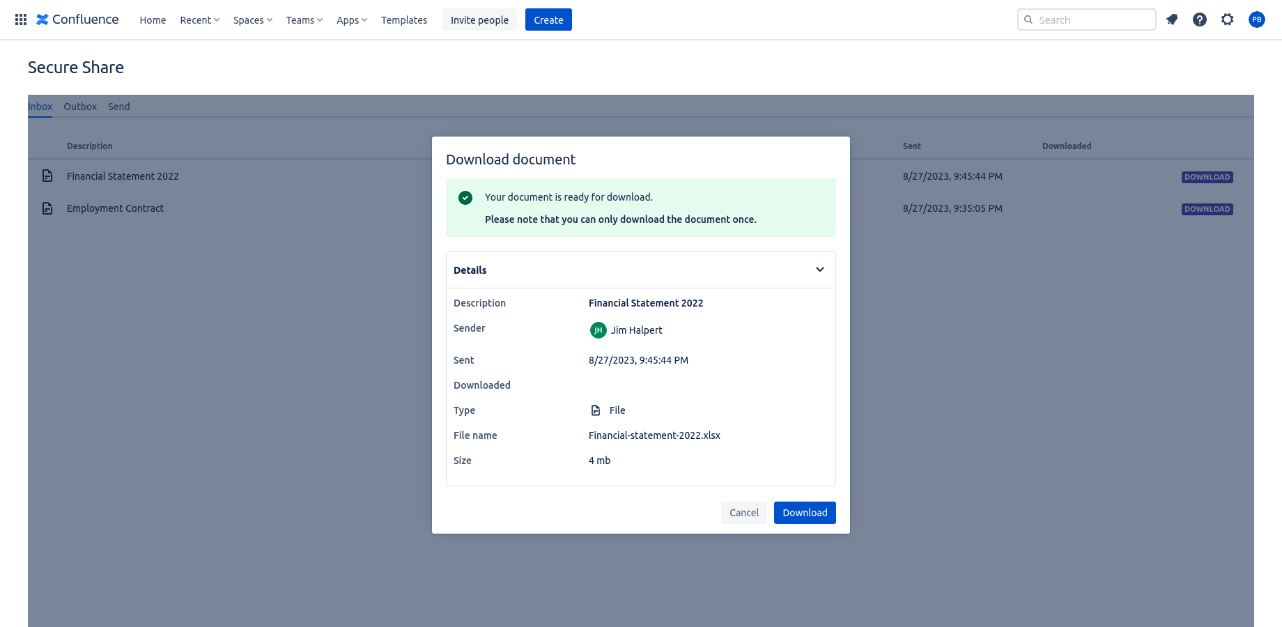 Downloading is as simple as clicking a link.

Recipients within your organization download documents from the Sharecurely app in Confluence.

External recipients download documents from our standalone inbox.