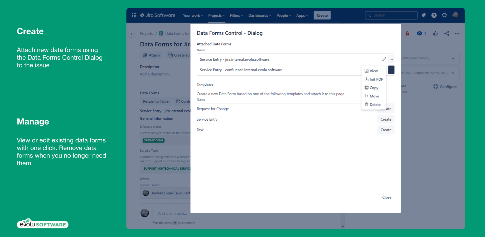 Attach new data forms to the issue using the Data Forms Control Dialog. View or edit existing data forms with one click. Remove data forms when you no longer need them