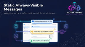 Static Always-Visible Messages - Keep important information visible at all times