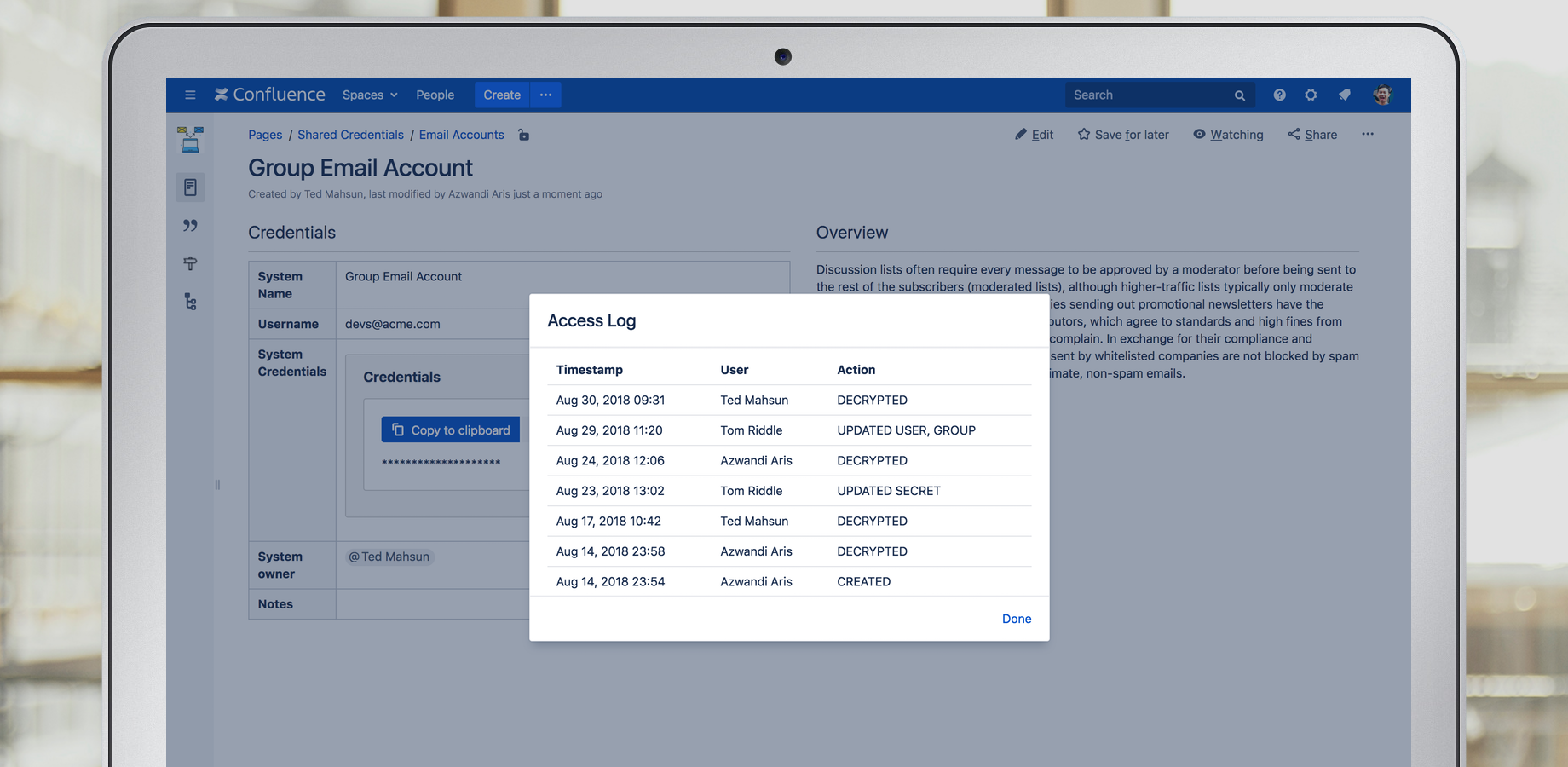 Keep a record showing who has created, decrypted, configured and edited the secured data, all at the fingertips of the administrators.