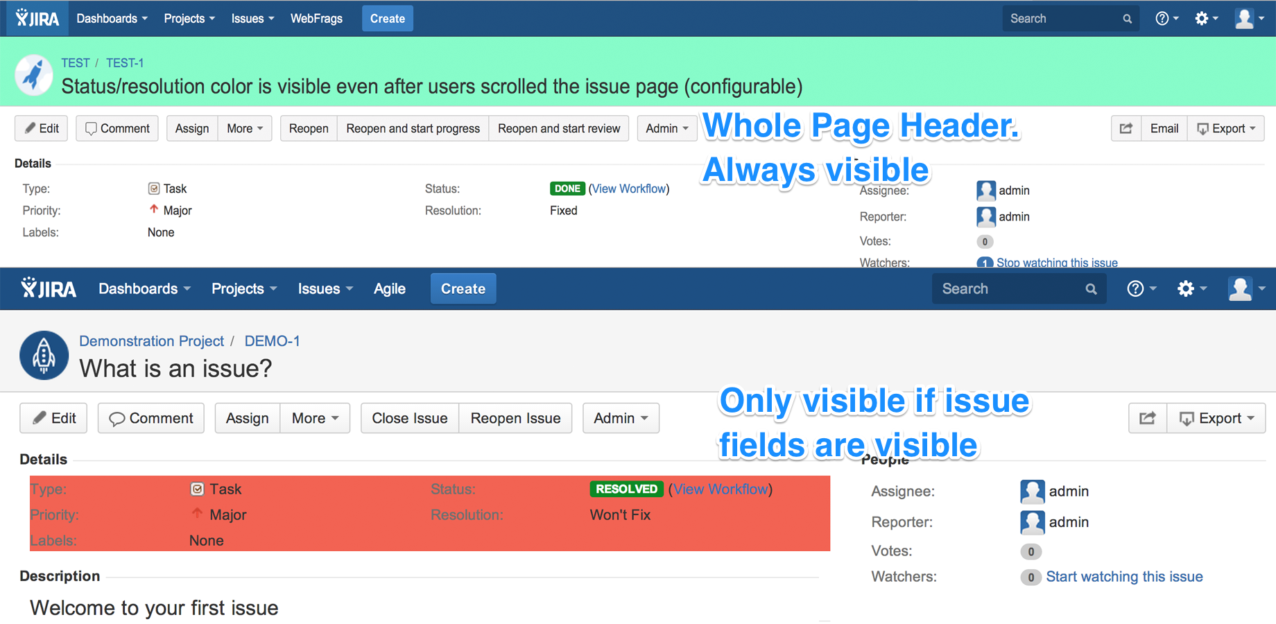 Your can colorize whole header of the issue or only the resolution field or whole issue page header or none. Choice is yours. ​