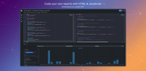 Code your own reports with HTML & JavaScript. Use our custom GPT to speed up!