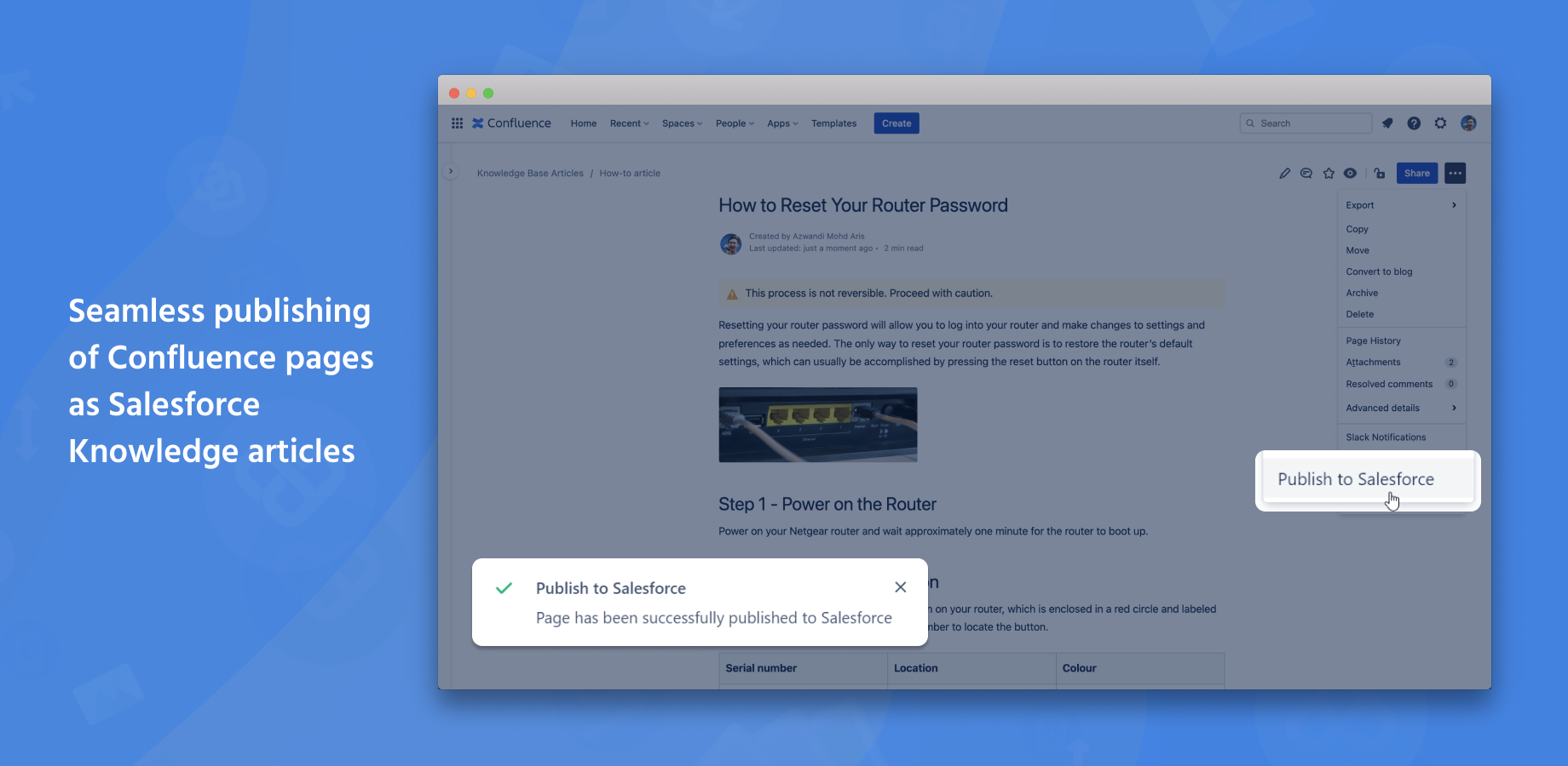 Use Confluence as your document source for Salesforce to unify your knowledge base content and streamline doc creation, management, and publishing. With this app, you'll get up-to-date info, without context switching.​