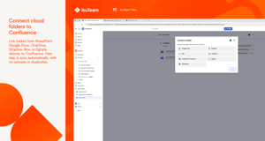 Link folders from SharePoint, Google Drive, OneDrive, Dropbox, Box, or Egnyte directly to Confluence. Files stay in sync automatically, with no uploads or duplicates.
