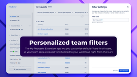 Personalized team filters. The My Requests Extension app lets you customize default filters for all users, so your team sees a request view tailored to your workflows right from the start.